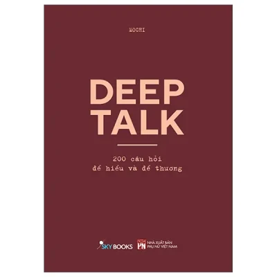 Deep Talk - 200 Câu Hỏi Để Hiểu Và Để Thương (2026) - Mochi