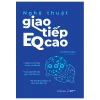 Nghệ Thuật Giao Tiếp EQ Cao (2026) - Trương Siêu