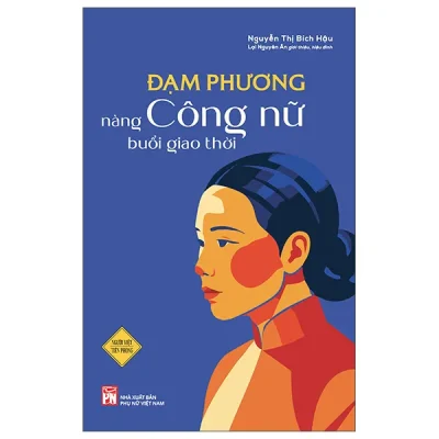 Đạm Phương - Nàng Công Nữ Buổi Giao Thời (2026) - Nguyễn Thị Bích Hậu