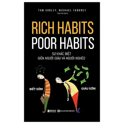 Rich Habits, Poor Habits - Sự Khác Biệt Giữa Người Giàu Và Người Nghèo (2026) - Michael Yardney, Tom Corley