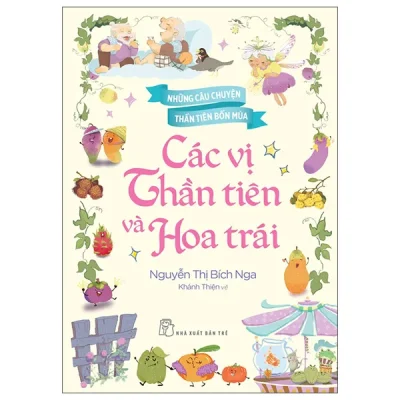 Những Câu Chuyện Thần Tiên Bốn Mùa - Các Vị Thần Tiên Và Hoa Trái (2026) - Nguyễn Thị Bích Nga, Khánh Thiện