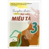Tuyển Chọn Những Bài Văn Miêu Tả 3 (2023) - Tạ Đức Hiền, Ngô Thu Yến, Nguyễn Minh Hòa, Nguyễn Kim Sa, Thái Thanh Vân