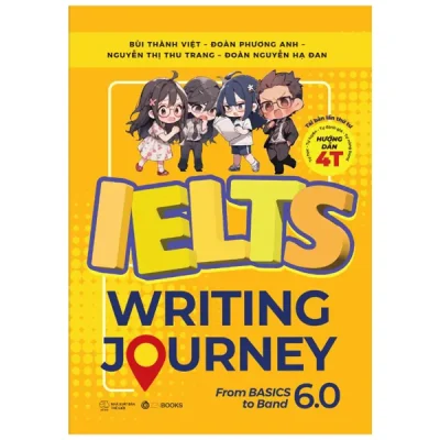 Ielts Writing Journey - From Basics To Band 6.0 (2024) - Bùi Thành Việt, Đoàn Phương Anh, Nguyễn Thị Thu Trang, Đoàn Nguyễn Hạ Đan