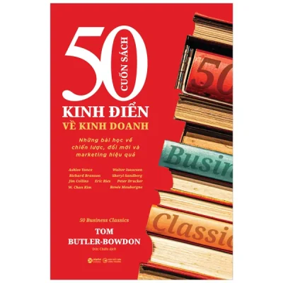50 Cuốn Sách Kinh Điển Về Kinh Doanh - Những Bài Học Về Chiến Lược, Đổi Mới Và Marketing Hiệu Quả (2025) - Tom Butler-Bowdon