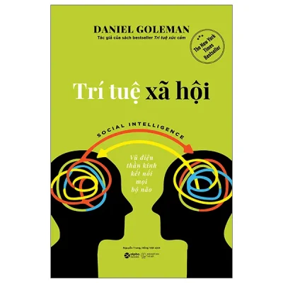 Trí Tuệ Xã Hội - Social Intelligence - Vũ Điệu Thần Kinh Kết Nối Mọi Bộ Não (2026) - Daniel Goleman