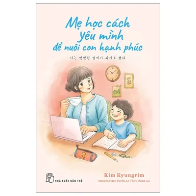 Mẹ Học Cách Yêu Mình Để Nuôi Con Hạnh Phúc (2026) - Kim Kyungrim