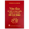 Văn Hóa Và Triết Lý Phát Triển Trong Tư Tưởng Hồ Chí Minh (Xuất Bản Lần Thứ Tư) (2026) - Đinh Xuân Lâm, Bùi Đình Phong
