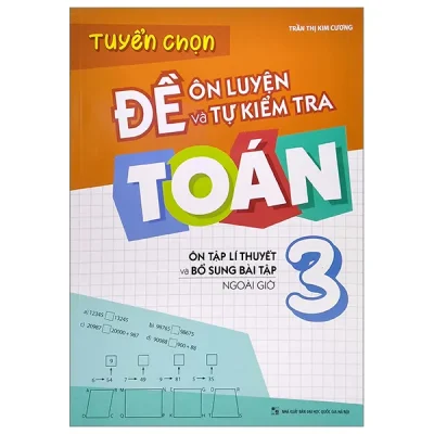 Tuyển Chọn Đề Ôn Luyện Và Tự Kiểm Tra Toán 3 (2025) - Trần Thị Kim Cương