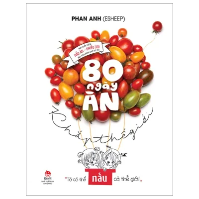 80 Ngày Ăn Khắp Thế Giới - Một Cuốn Sách Nấu Ăn-Phiêu Lưu Đầu Tiên Dành Cho Trẻ Em - Bìa Cứng (2026) - Phan Anh (Esheep)