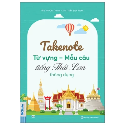 Take Note - Từ Vựng-Mẫu Câu Tiếng Thái Lan Thông Dụng (2025) - ThS Võ Chí Thanh, ThS Trần Bích Trâm