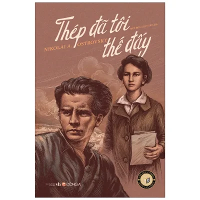 Thép Đã Tôi Thế Đấy - Nikolai Alekseyevich Ostrovsky