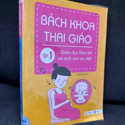 [Phiên Chợ Sách Cũ] Bách Khoa Thai Giáo Tập 1: Giáo Dục Thai Nhi Và Sinh Con Ưu Việt, 2012 - Vương Kỳ H1604-SBM-1