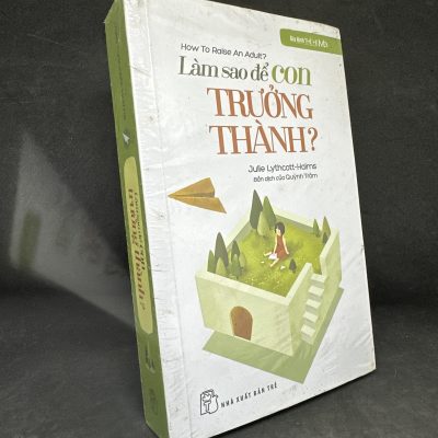 [Phiên Chợ Sách Cũ] Gia Đình Thế Hệ Mới - Làm Sao Để Con Trưởng Thành?, Mới 80% (ố vàng) - Julie Lythcott-Haims S1604-SBM