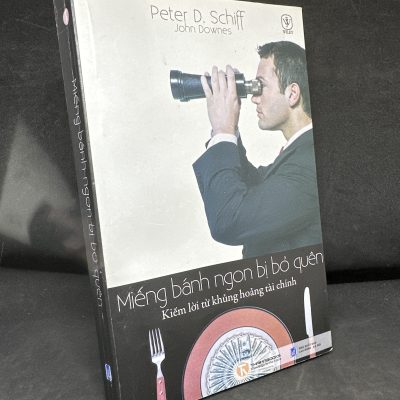 [Phiên Chợ Sách Cũ] Miếng Bánh Ngon Bị Bỏ Quên, 2009 - Peter D. Schiff, John Downes H1604-SBM-2