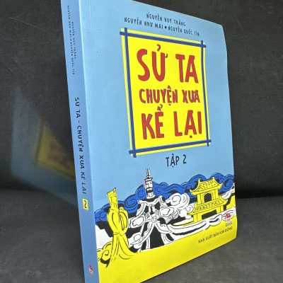 [Phiên Chợ Sách Cũ] Sứ Ta Chuyện Xưa Kể Lại (Tập 2) (Mới 80%, ố vàng), 2015 - Nguyễn Huy Thắng, Nguyễn Như Mai, Nguyễn Quốc Tín H1604-SBM-2