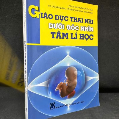 [Phiên Chợ Sách Cũ] Giáo Dục Thai Nhi Dưới Góc Nhìn Tâm Lí Học, 2012 – Huỳnh Văn Sơn H1604-SBM-1