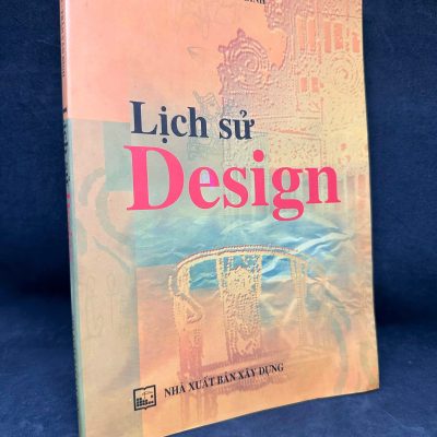 [Phiên Chợ Sách Cũ] Lịch Sử Design, Mới 80% (ố vàng), 2011 – Lê Huy Văn & Trần Văn Bình S0204-SBM