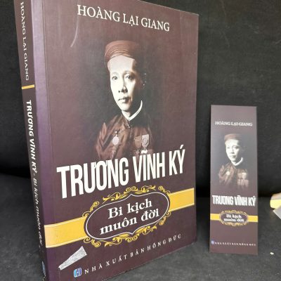 [Phiên Chợ Sách Cũ] Trương Vĩnh Ký – Bi Kịch Muôn Đời, 2017 – Hoàng Lại Giang S0204-SBM