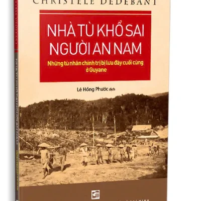 Nhà Tù Khổ Sai Người An Nam: Những Tù Chính Trị Bị Lưu Đày Cuối Cùng Ở Guyane (2026) - Christèle Dedebant