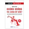Giải Mã Tâm Lý Tiền Tệ - Làm Gì Khi Khủng Hoảng Tài Chính Ập Đến? - Cách Để Bạn Vẫn Ổn Khi Mọi Thứ Không Ổn (2026) - Lý An