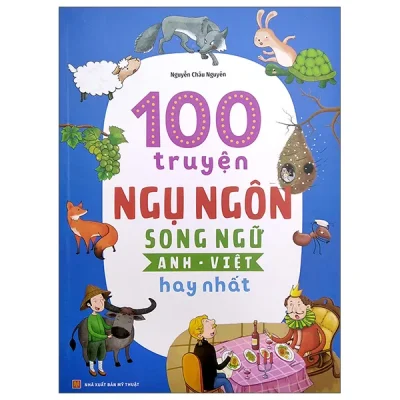 100 Truyện Ngụ Ngôn Song Ngữ Anh-Việt Hay Nhất (2026) - Nguyễn Châu Nguyên