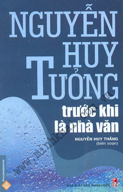 Nguyễn Huy Tưởng Trước Khi Là Nhà Văn (2009) - Nguyễn Huy Tưởng