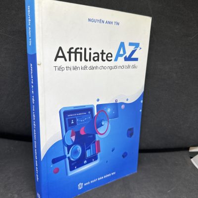 [Phiên Chợ Sách Cũ] Affiliate AZ: Tiếp thị liên kết dành cho người mới bắt đầu, 2023 - Nguyễn Anh Tín H1604-SBM-3