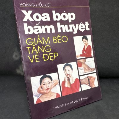 [Phiên Chợ Sách Cũ] Xoa Bóp Bấm Huyệt Giảm Béo Tăng Vẻ Đẹp, 2002 - Hoàng Hiểu Kết H1604-SBM-4