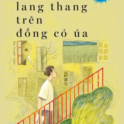 Giấc Mộng Lang Thang Trên Đồng Cỏ Úa - Văn Học Tuổi 20 (2018) - Hiền Trang