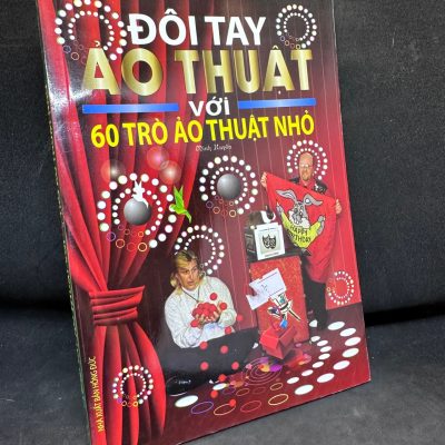 Đôi Tay Ảo Thuật Với 60 Trò Ảo Thuật Nhỏ - Minh Huyền, Mới 90%, 2013 SBM0803