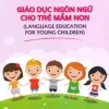 Giáo Dục Ngôn Ngữ Cho Trẻ Mầm Non (2017) - TS Trần Nguyễn Nguyên Hân