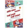 Siêu Sao Trong Thế Giới Thể Thao - Cuốn Sách Dẫn Đường Đam Mê (2019) - Joanne Mattern