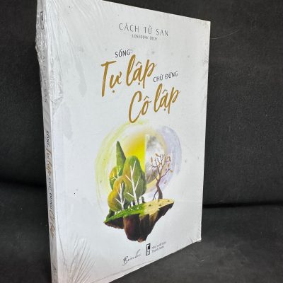 Sống Tự Lập Chứ Đừng Cô Lập, Cách Tử San, Mới 100% (Nguyên Seal) SBM2407